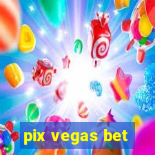 pix vegas bet